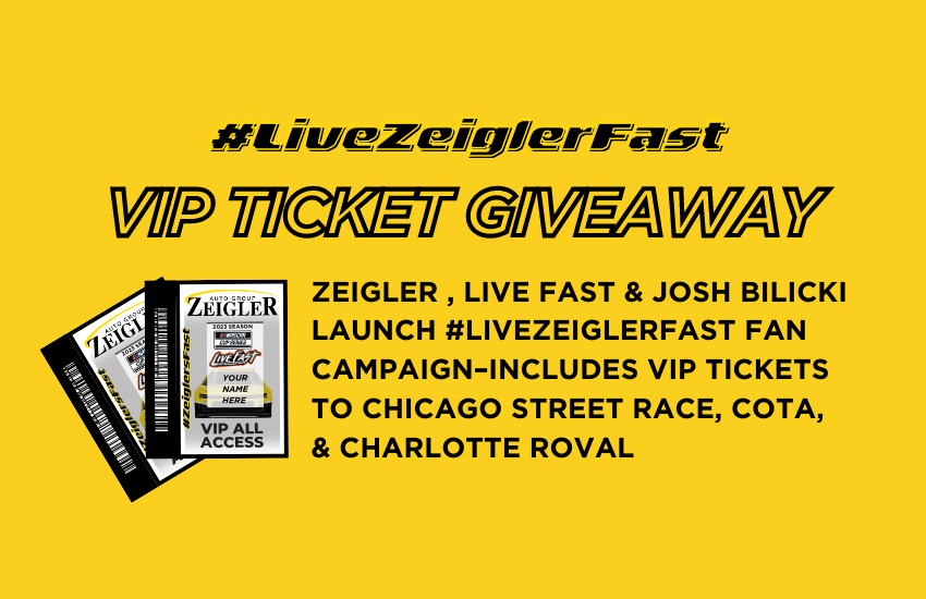 Zeigler, Live Fast, & Josh Bilicki Launch #LiveZeiglerFast Fan Campaign – Includes VIP Tickets to Chicago Street Race, COTA, & Charlotte ROVAL